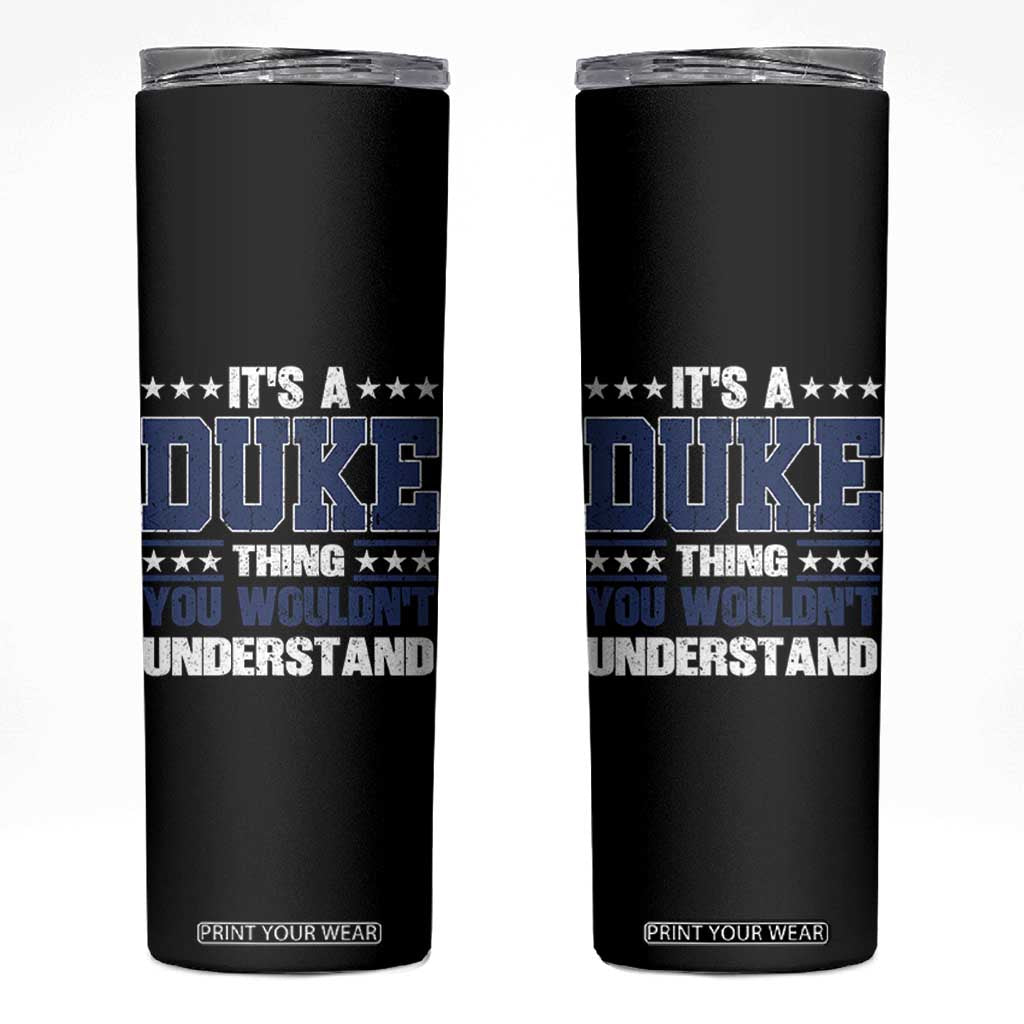 Its A Duke Thing You Wouldn't Understand Skinny Tumbler Funny Family Name TS11 Black Print Your Wear