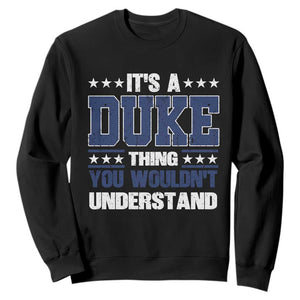 Its A Duke Thing You Wouldn't Understand Sweatshirt Funny Family Name TS11 Black Print Your Wear