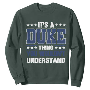 Its A Duke Thing You Wouldn't Understand Sweatshirt Funny Family Name TS11 Dark Forest Green Print Your Wear