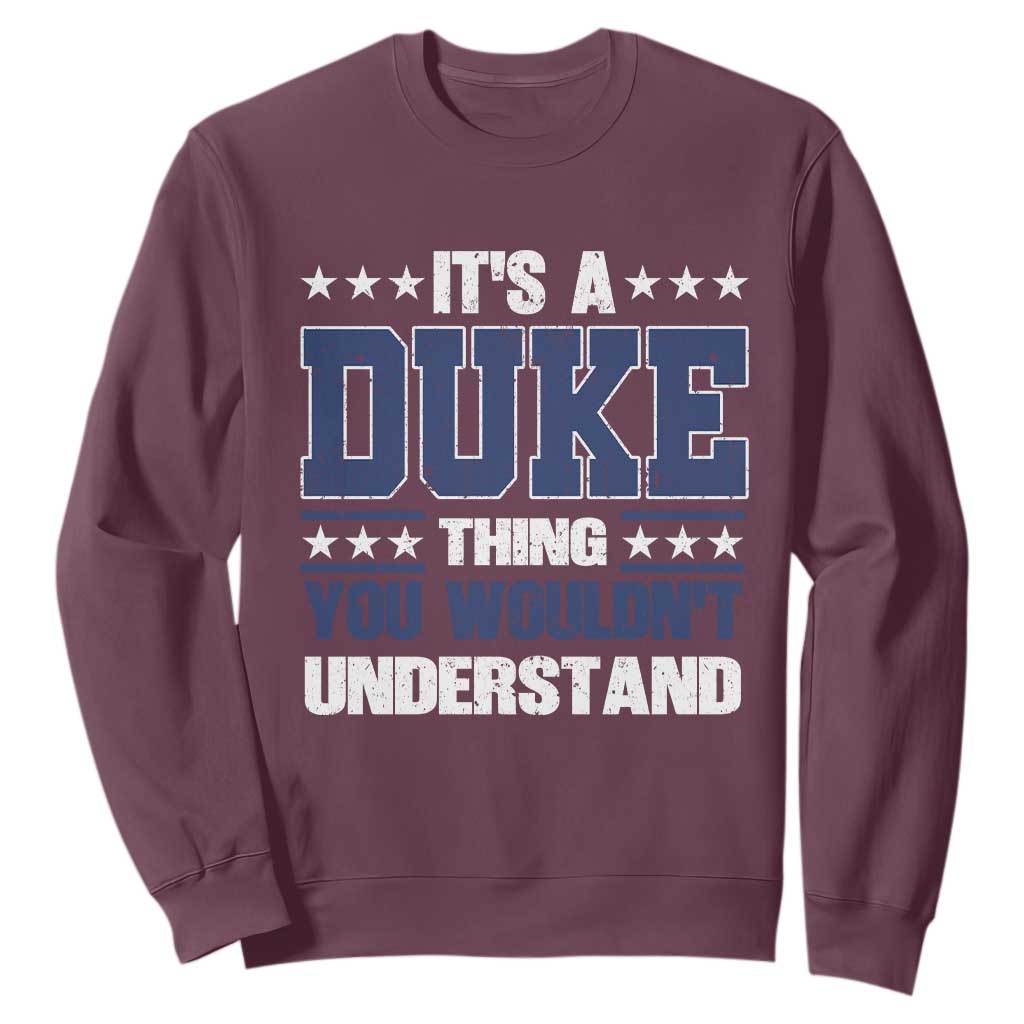 Its A Duke Thing You Wouldn't Understand Sweatshirt Funny Family Name TS11 Maroon Print Your Wear