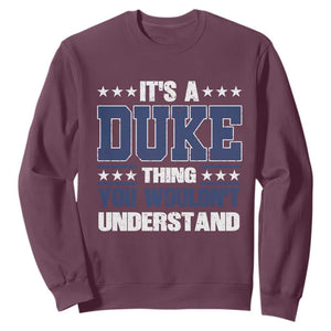 Its A Duke Thing You Wouldn't Understand Sweatshirt Funny Family Name TS11 Maroon Print Your Wear