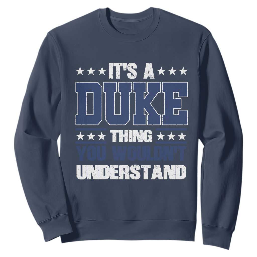 Its A Duke Thing You Wouldn't Understand Sweatshirt Funny Family Name TS11 Navy Print Your Wear