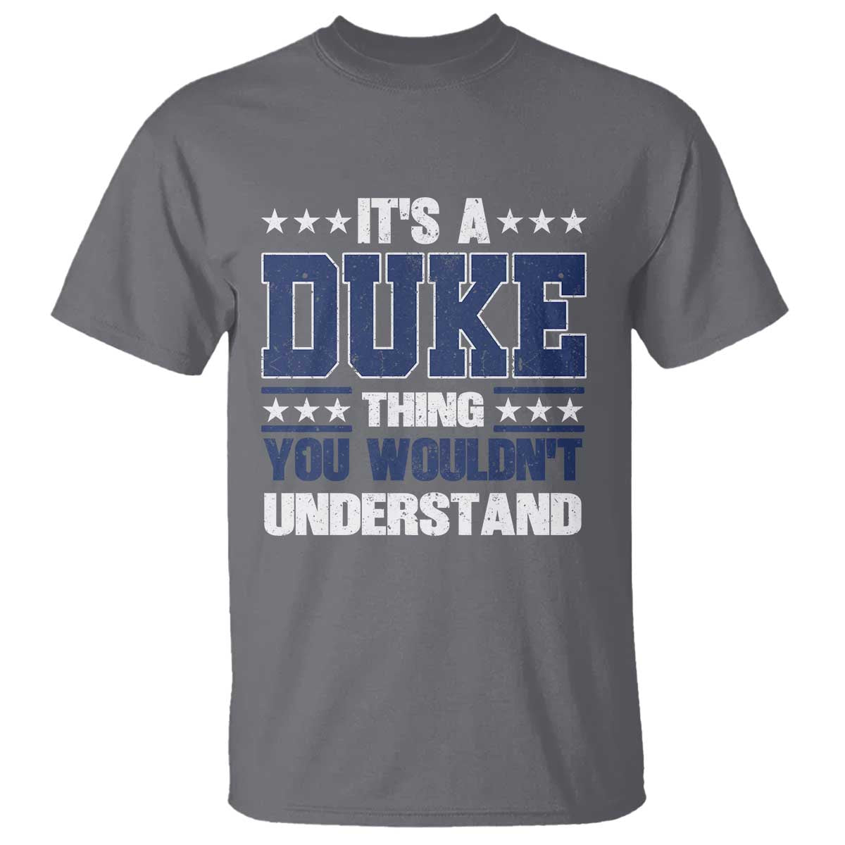 Its A Duke Thing You Wouldn't Understand T Shirt Funny Family Name TS11 Charcoal Print Your Wear