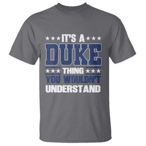 Its A Duke Thing You Wouldn't Understand T Shirt Funny Family Name TS11 Charcoal Print Your Wear