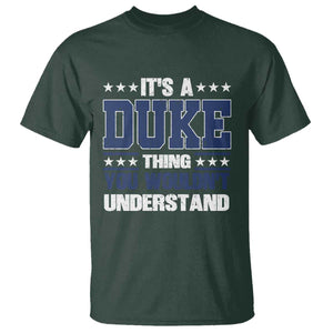 Its A Duke Thing You Wouldn't Understand T Shirt Funny Family Name TS11 Dark Forest Green Print Your Wear