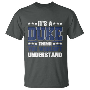 Its A Duke Thing You Wouldn't Understand T Shirt Funny Family Name TS11 Dark Heather Print Your Wear