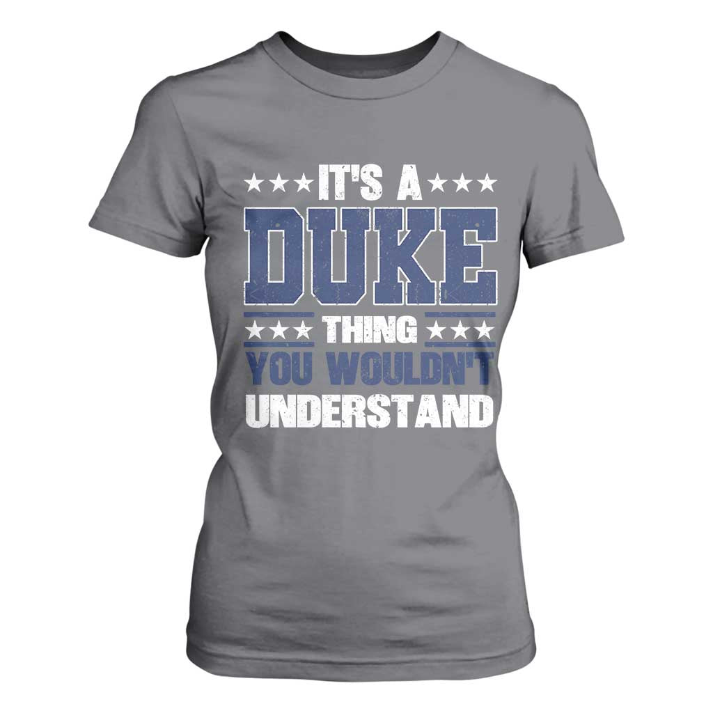 Its A Duke Thing You Wouldn't Understand T Shirt For Women Funny Family Name TS11 Charcoal Print Your Wear