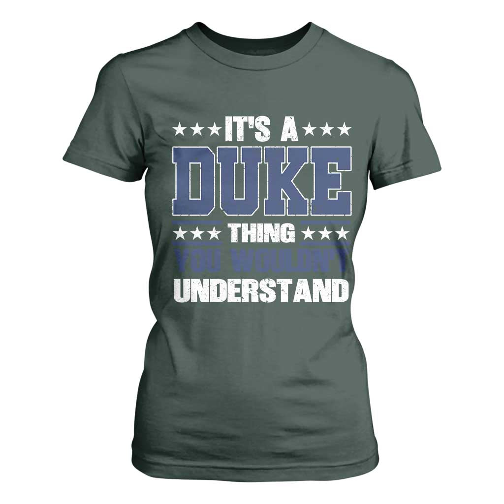 Its A Duke Thing You Wouldn't Understand T Shirt For Women Funny Family Name TS11 Dark Forest Green Print Your Wear