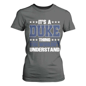 Its A Duke Thing You Wouldn't Understand T Shirt For Women Funny Family Name TS11 Dark Heather Print Your Wear