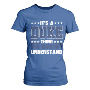 Its A Duke Thing You Wouldn't Understand T Shirt For Women Funny Family Name TS11 Royal Blue Print Your Wear