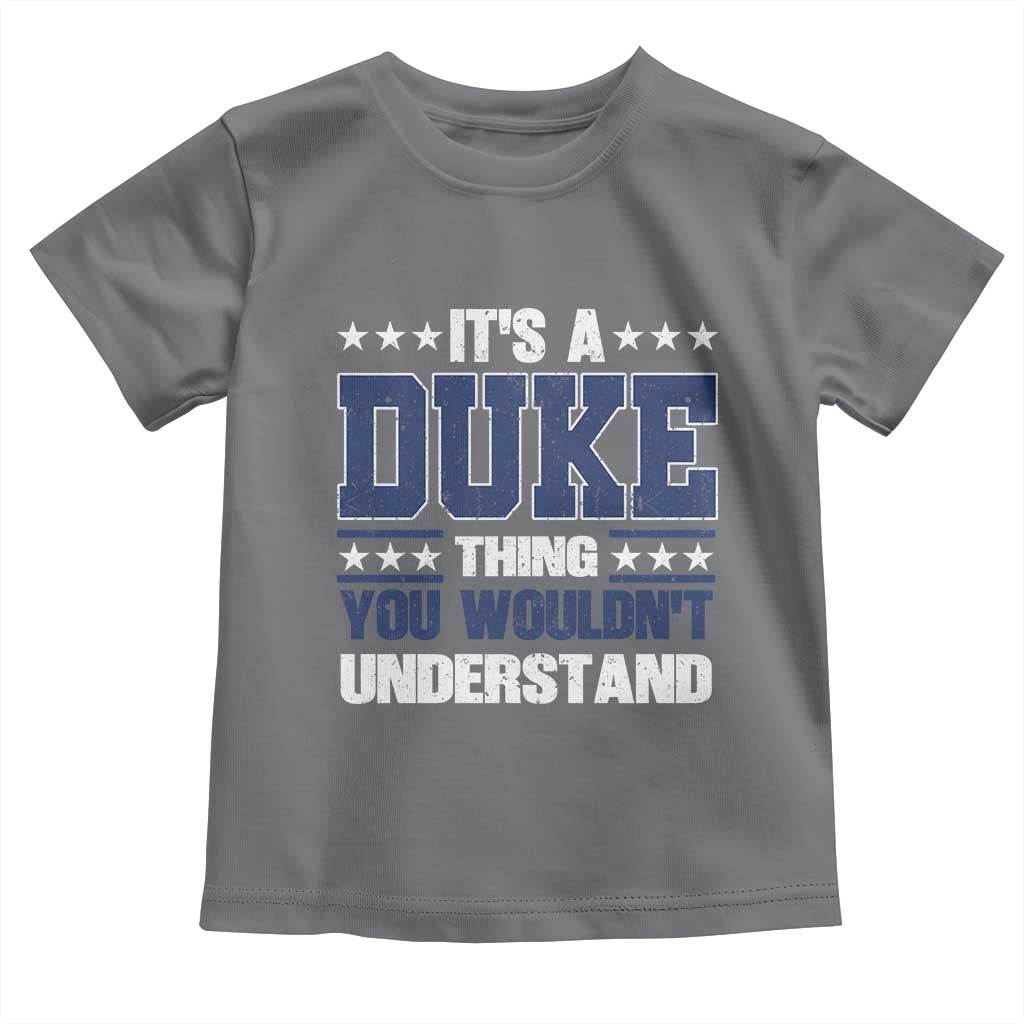Its A Duke Thing You Wouldn't Understand Toddler T Shirt Funny Family Name TS11 Charcoal Print Your Wear