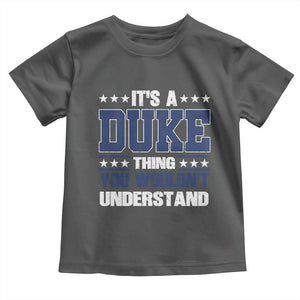 Its A Duke Thing You Wouldn't Understand Toddler T Shirt Funny Family Name TS11 Dark Heather Print Your Wear
