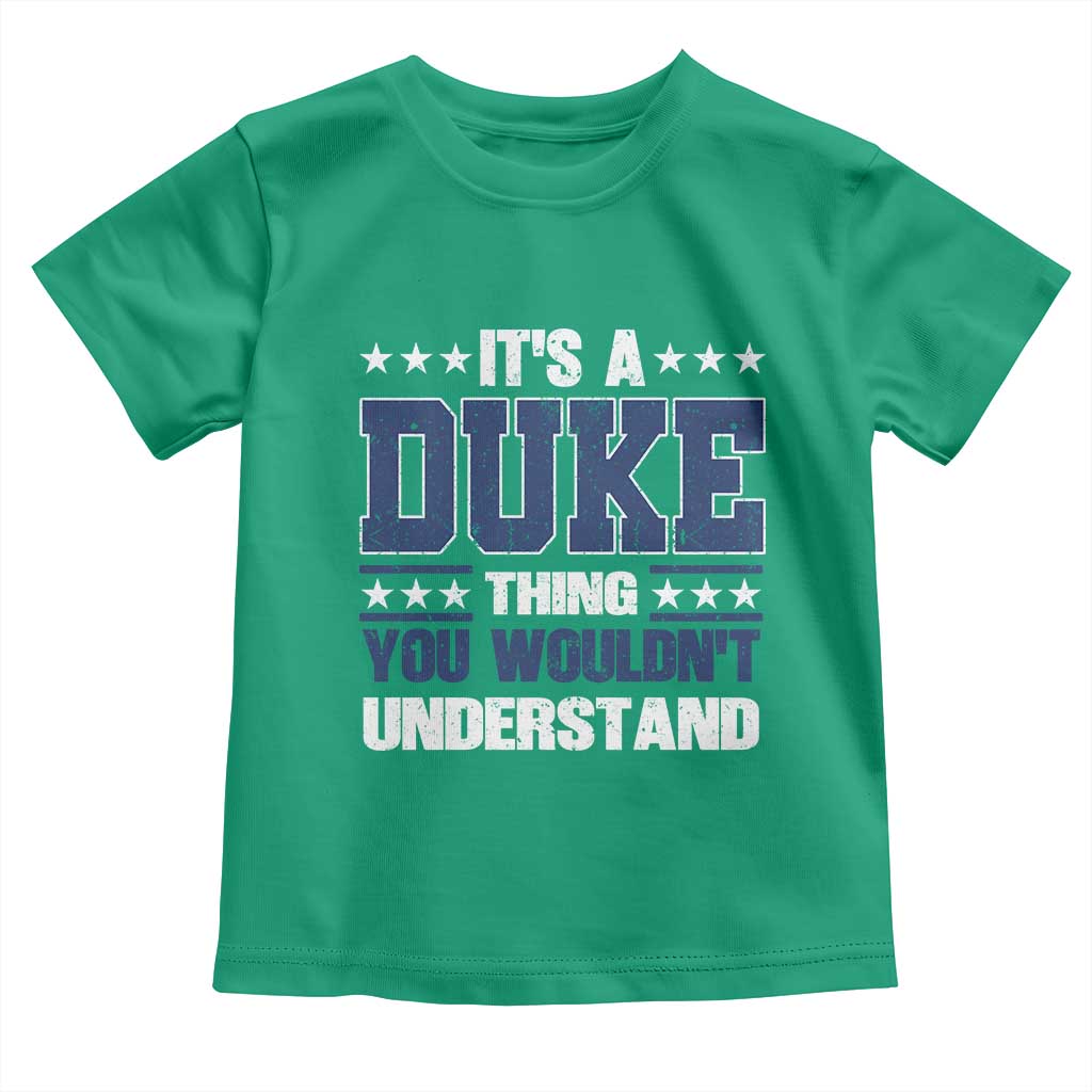 Its A Duke Thing You Wouldn't Understand Toddler T Shirt Funny Family Name TS11 Irish Green Print Your Wear