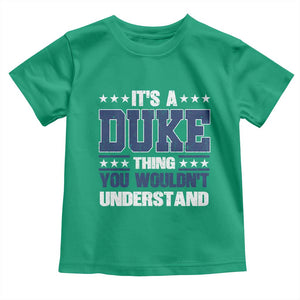 Its A Duke Thing You Wouldn't Understand Toddler T Shirt Funny Family Name TS11 Irish Green Print Your Wear