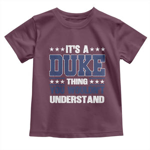 Its A Duke Thing You Wouldn't Understand Toddler T Shirt Funny Family Name TS11 Maroon Print Your Wear