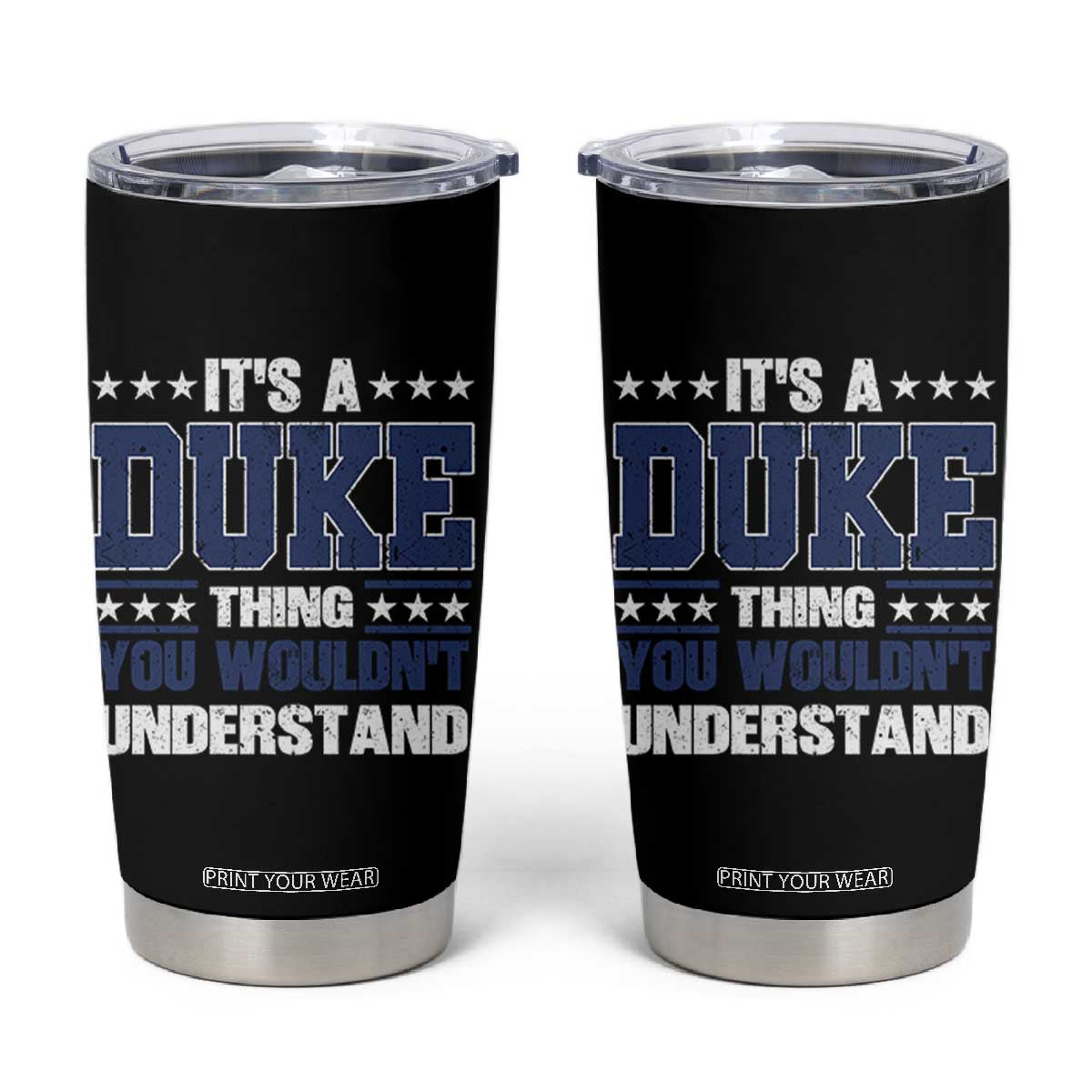 Its A Duke Thing You Wouldn't Understand Tumbler Cup Funny Family Name TS11 Black Print Your Wear
