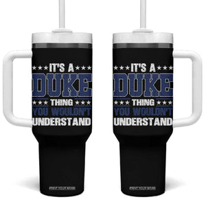 Its A Duke Thing You Wouldn't Understand Tumbler With Handle Funny Family Name TS11 One Size: 40 oz Black Print Your Wear