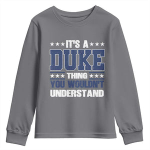 Its A Duke Thing You Wouldn't Understand Youth Sweatshirt Funny Family Name TS11 Charcoal Print Your Wear