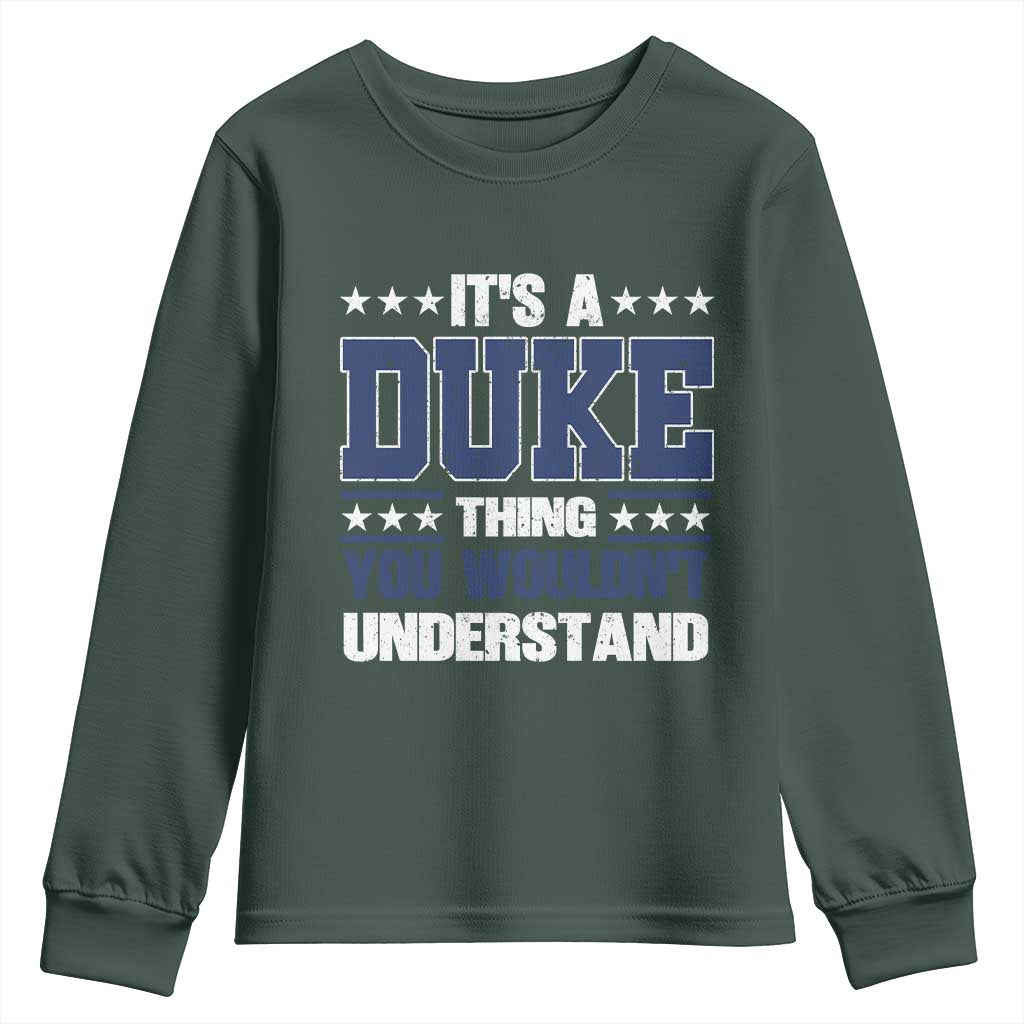Its A Duke Thing You Wouldn't Understand Youth Sweatshirt Funny Family Name TS11 Dark Forest Green Print Your Wear