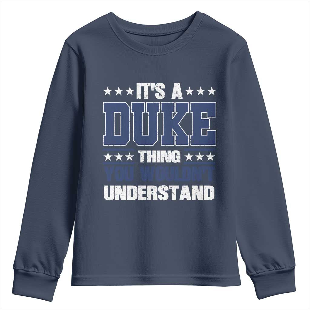Its A Duke Thing You Wouldn't Understand Youth Sweatshirt Funny Family Name TS11 Navy Print Your Wear