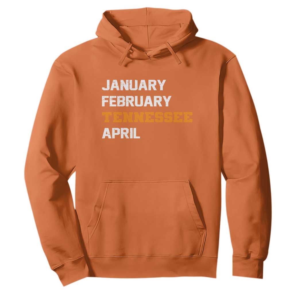January February Tennessee April Hoodie Basketball Game Day TS11 Orange Print Your Wear