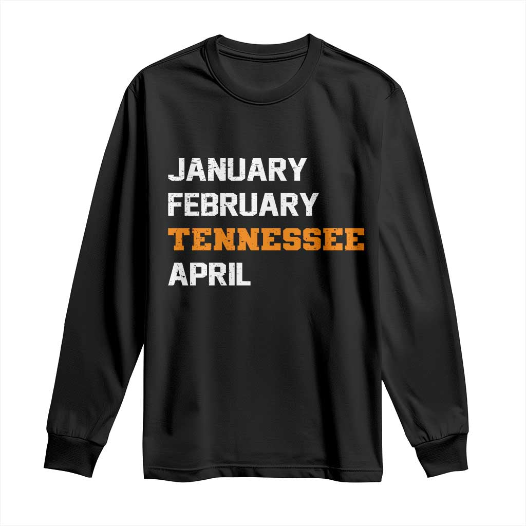 January February Tennessee April Long Sleeve Shirt Basketball Game Day TS11 Black Print Your Wear