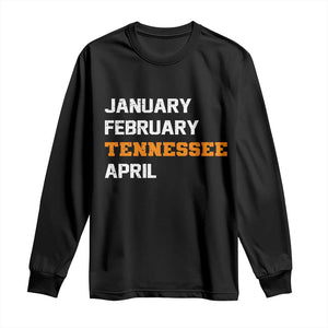 January February Tennessee April Long Sleeve Shirt Basketball Game Day TS11 Black Print Your Wear