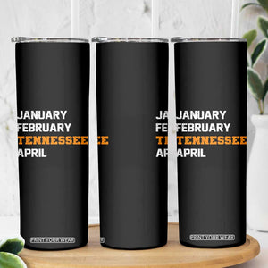 January February Tennessee April Skinny Tumbler Basketball Game Day TS11 Print Your Wear