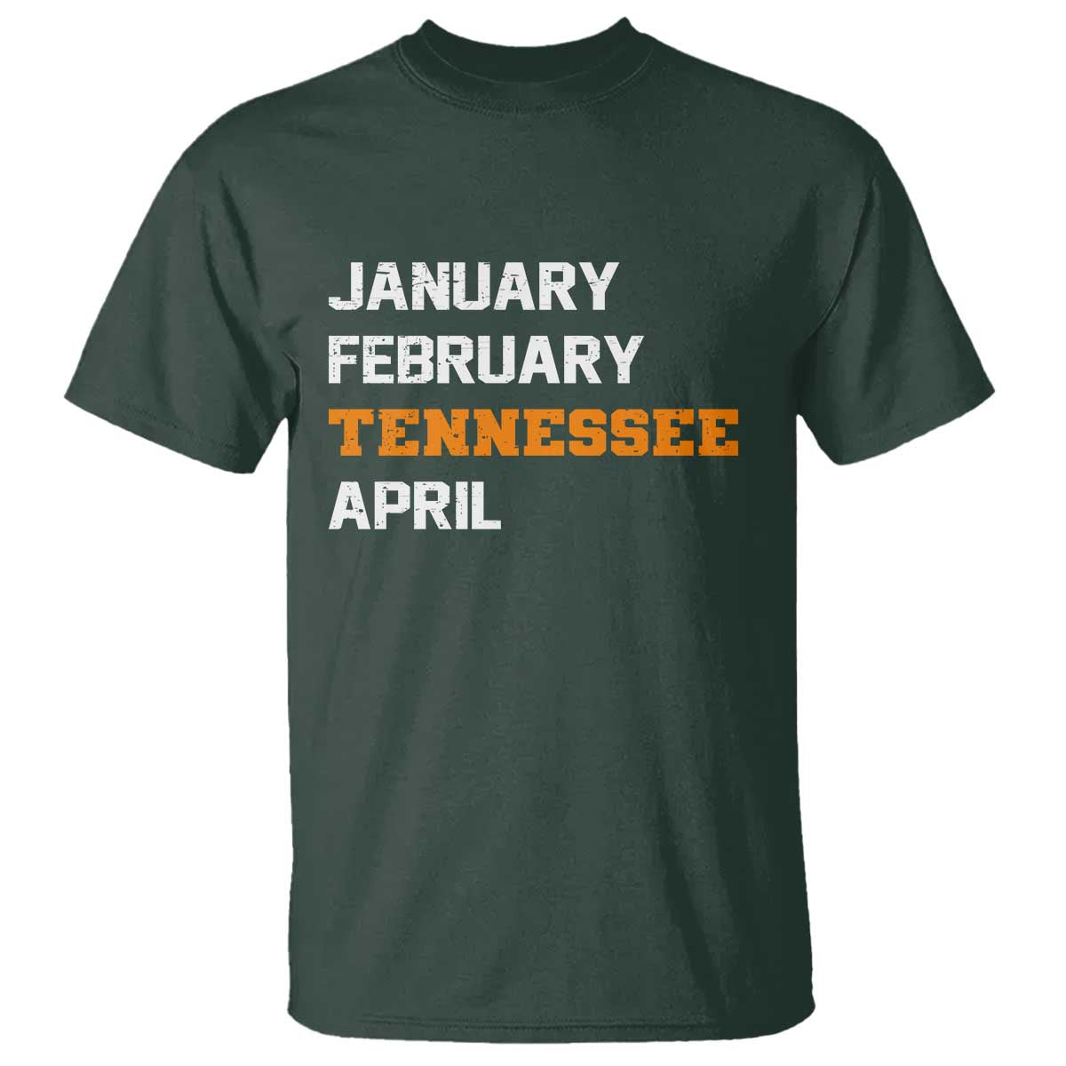 January February Tennessee April T Shirt Basketball Game Day TS11 Dark Forest Green Print Your Wear