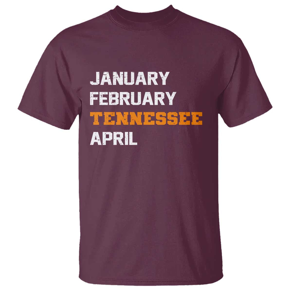 January February Tennessee April T Shirt Basketball Game Day TS11 Maroon Print Your Wear