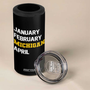 January February Michigan April 4 in 1 Can Cooler Tumbler Basketball Game Day TS11 Print Your Wear