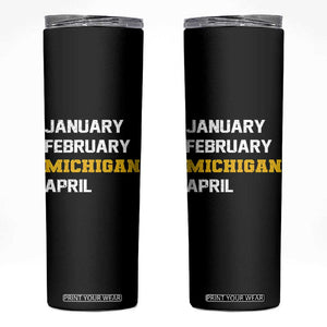 January February Michigan April Skinny Tumbler Basketball Game Day TS11 Black Print Your Wear