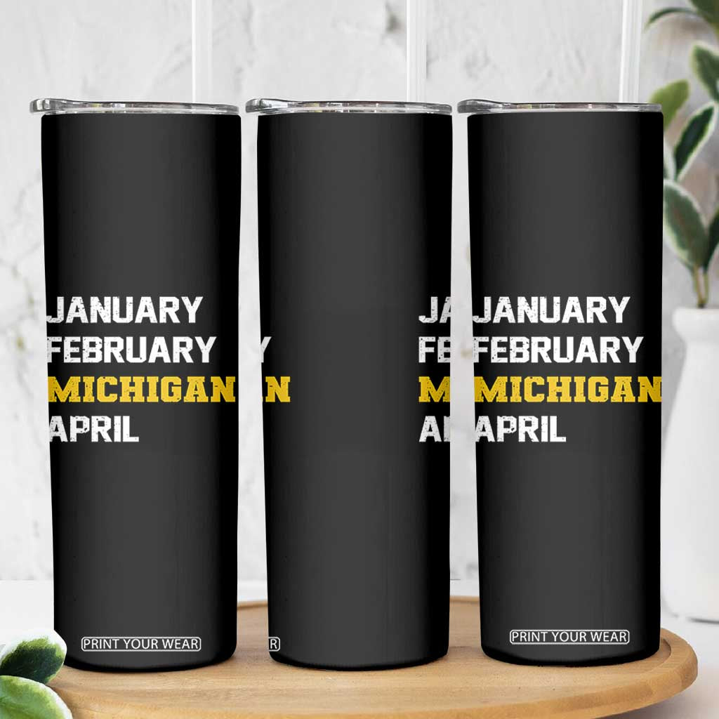 January February Michigan April Skinny Tumbler Basketball Game Day TS11 Print Your Wear