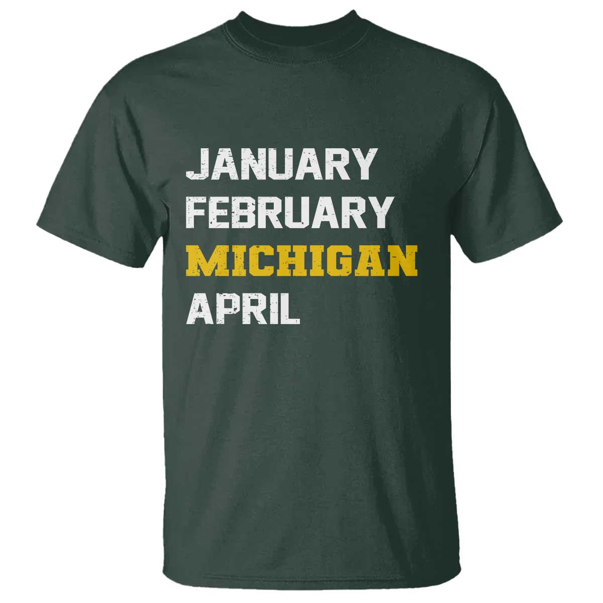 January February Michigan April T Shirt Basketball Game Day TS11 Dark Forest Green Print Your Wear