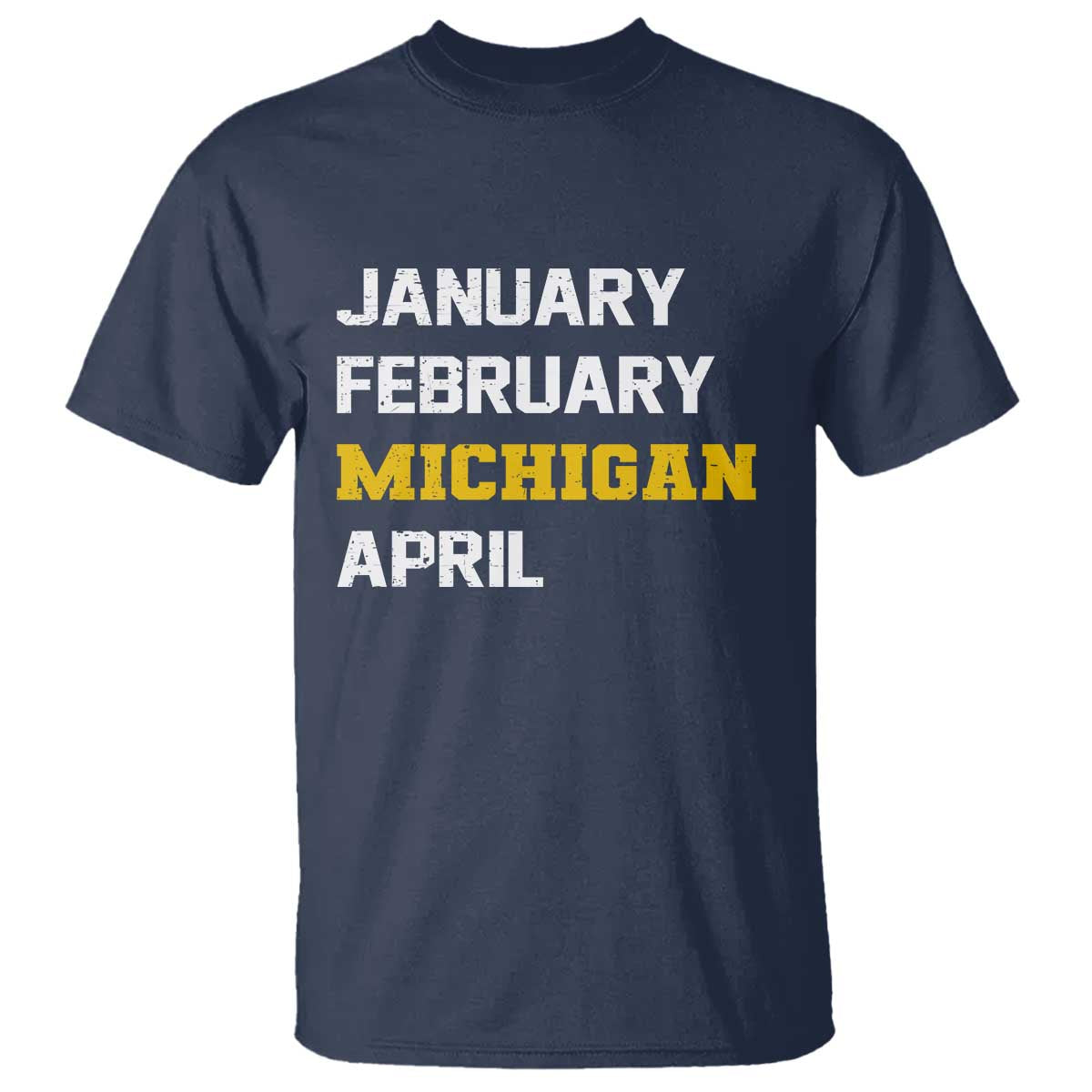 January February Michigan April T Shirt Basketball Game Day TS11 Navy Print Your Wear