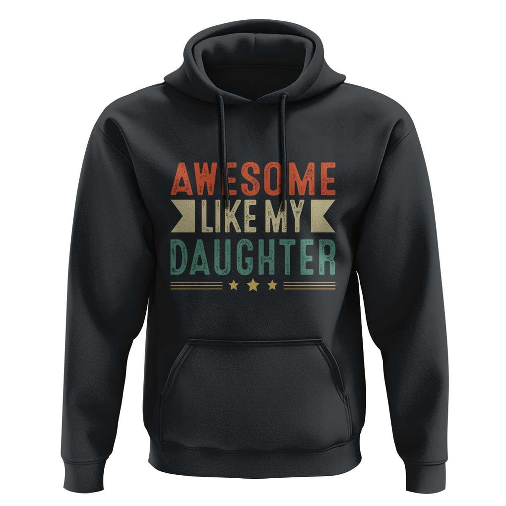 Funny Dad Hoodie Awesome Like My Daughters Father's Day TS11 Black Print Your Wear