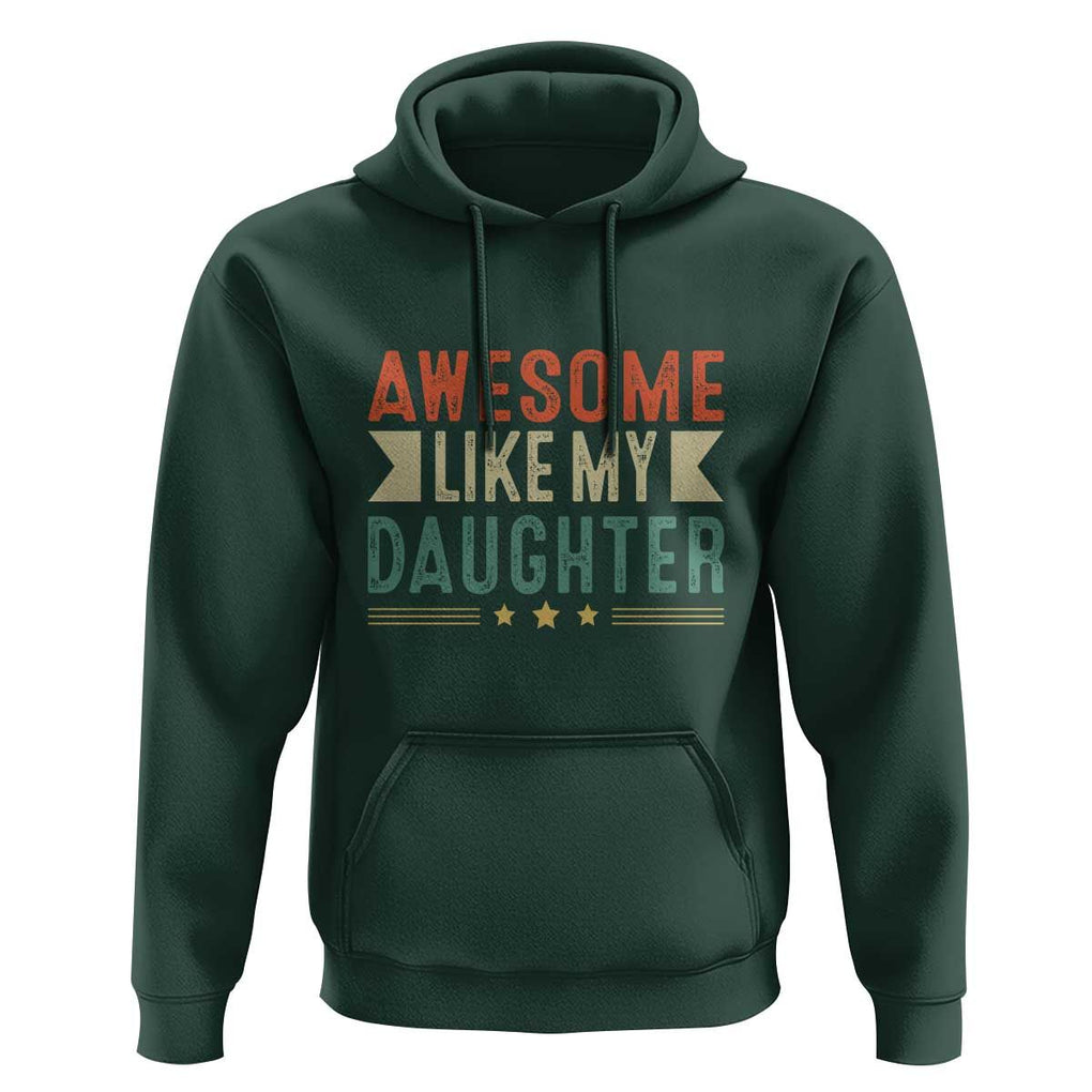 Funny Dad Hoodie Awesome Like My Daughters Father's Day TS11 Dark Forest Green Print Your Wear