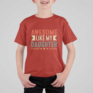 Funny Dad T Shirt For Kid Awesome Like My Daughters Father's Day TS11 Red Print Your Wear