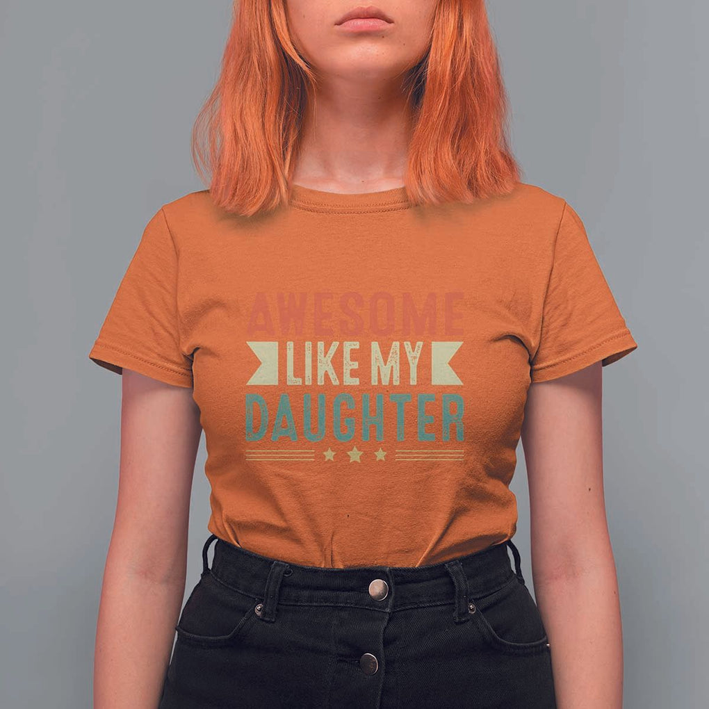 Funny Dad T Shirt For Women Awesome Like My Daughters Father's Day TS11 Orange Print Your Wear