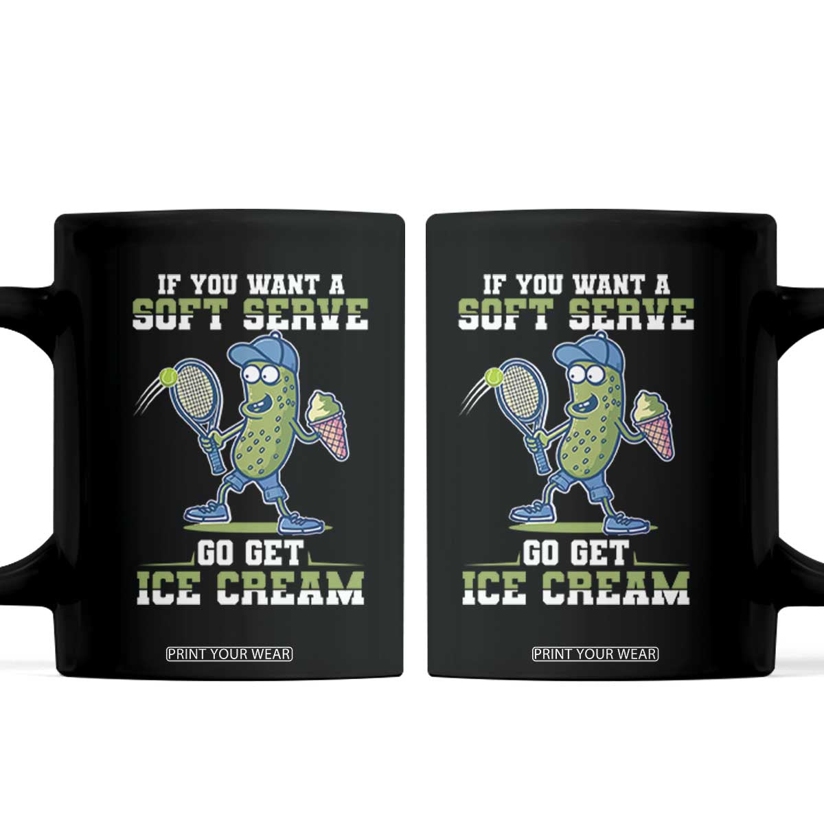 Funny Pickeball Coffee Mug If You Want A Soft Serve Go Get Ice Cream Paddle TS11 Black Print Your Wear