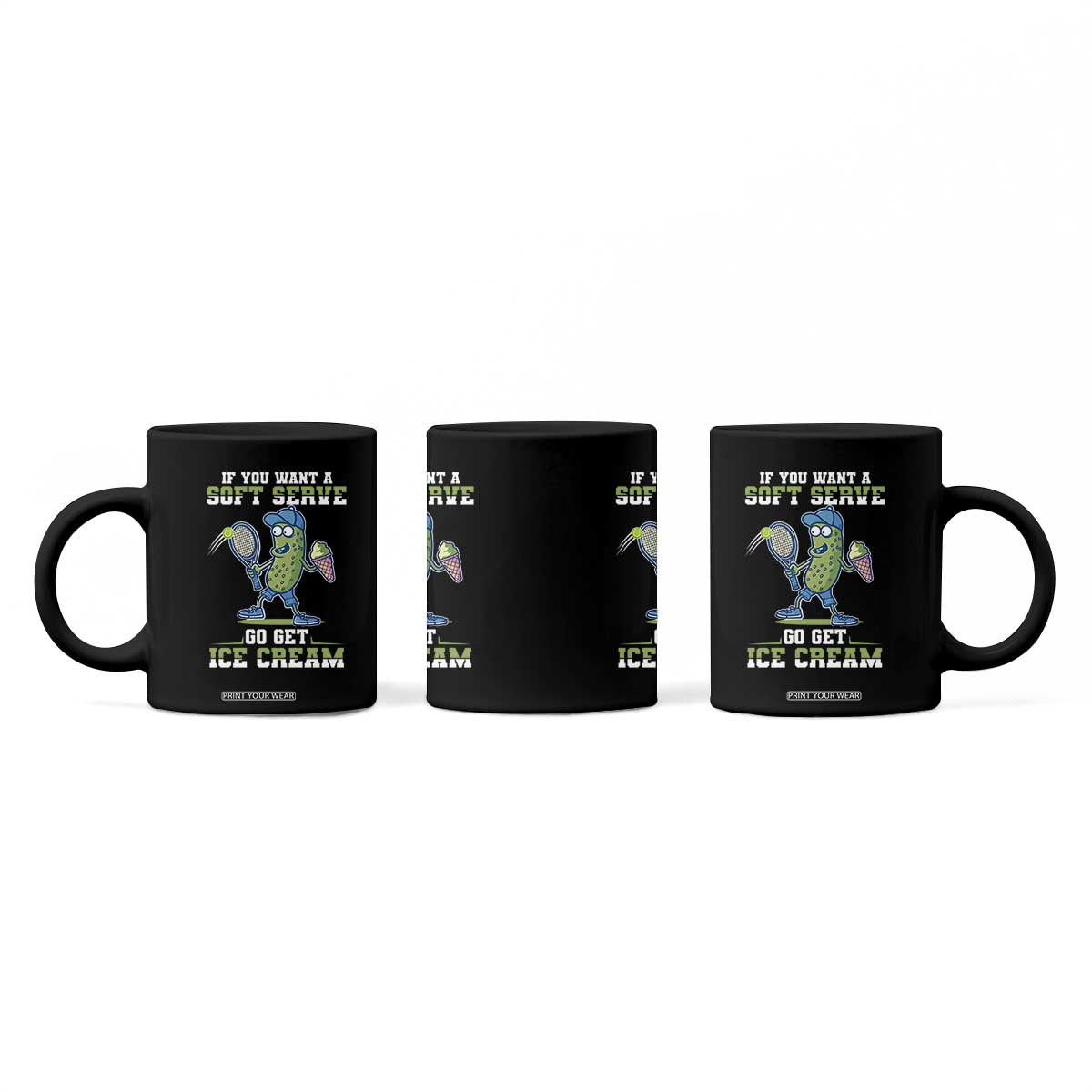 Funny Pickeball Coffee Mug If You Want A Soft Serve Go Get Ice Cream Paddle TS11 Print Your Wear