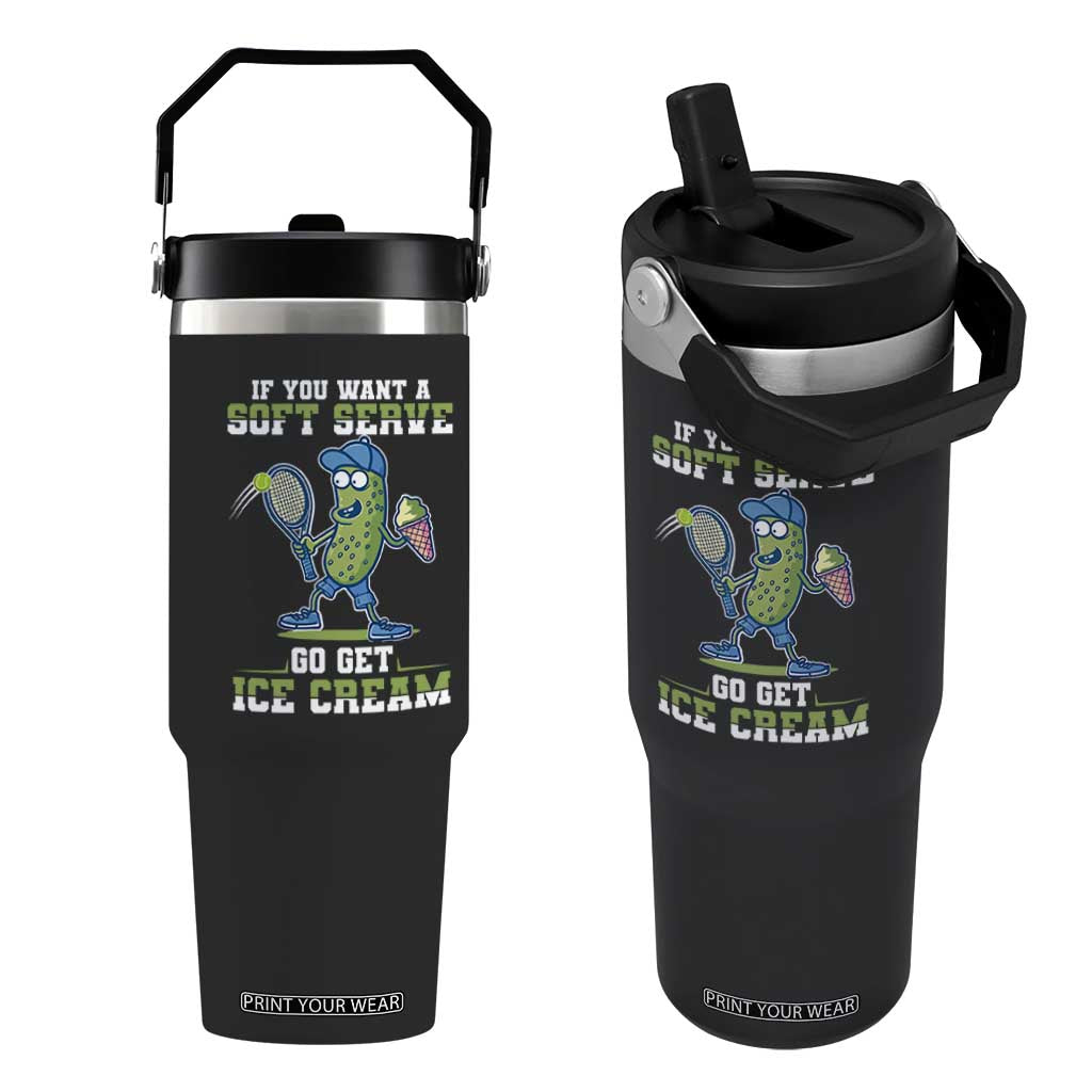 Funny Pickeball Flip Straw Tumbler If You Want A Soft Serve Go Get Ice Cream Paddle TS11 One Size: 30 oz Black Print Your Wear