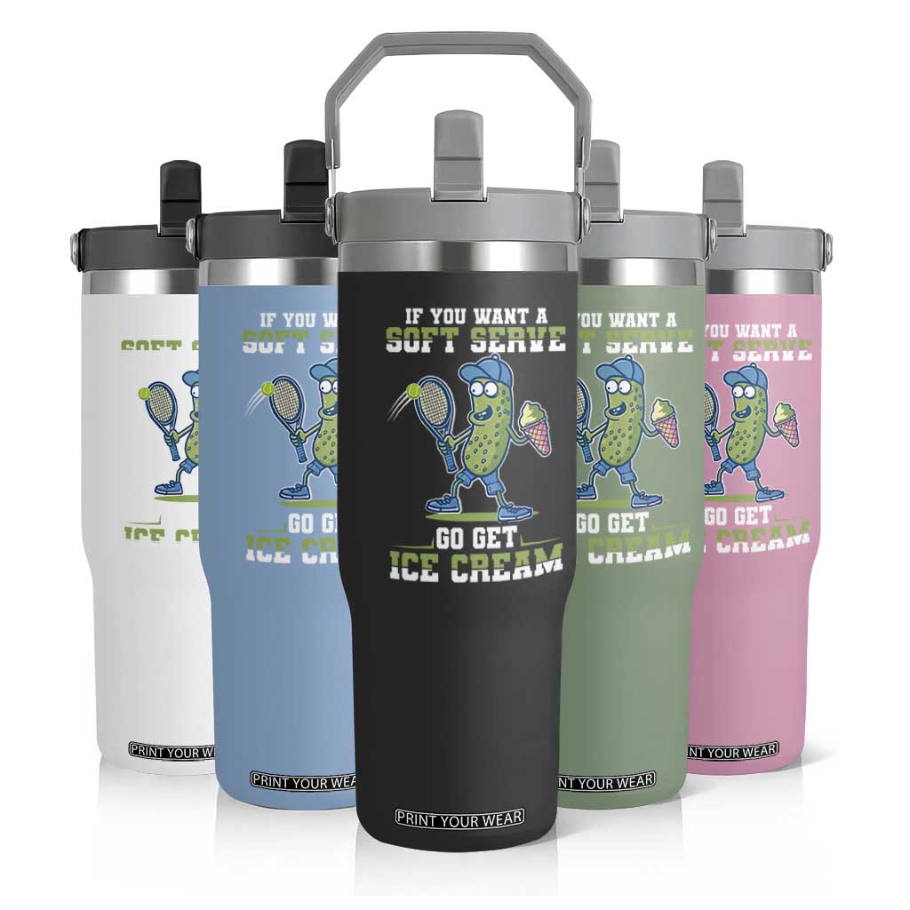 Funny Pickeball Flip Straw Tumbler If You Want A Soft Serve Go Get Ice Cream Paddle TS11 Print Your Wear