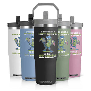 Funny Pickeball Flip Straw Tumbler If You Want A Soft Serve Go Get Ice Cream Paddle TS11 Print Your Wear