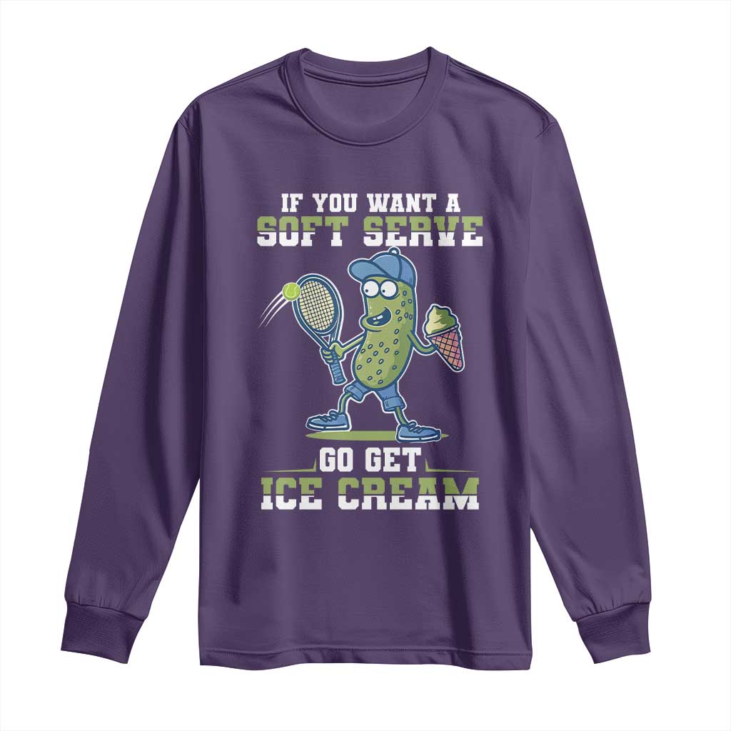 Funny Pickeball Long Sleeve Shirt If You Want A Soft Serve Go Get Ice Cream Paddle TS11 Purple Print Your Wear