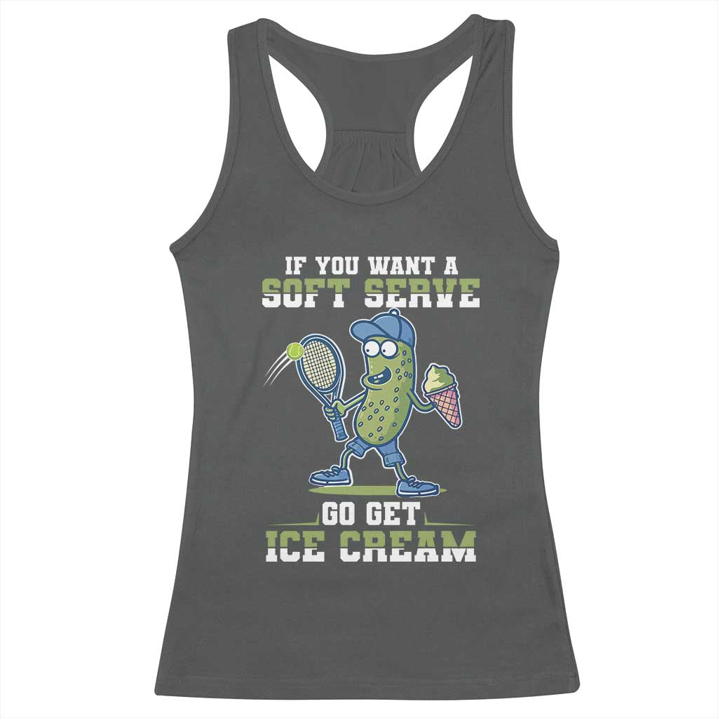 Funny Pickeball Racerback Tank Top If You Want A Soft Serve Go Get Ice Cream Paddle TS11 Dark Heather Print Your Wear