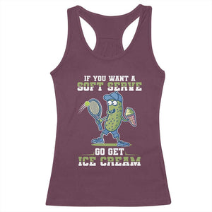 Funny Pickeball Racerback Tank Top If You Want A Soft Serve Go Get Ice Cream Paddle TS11 Maroon Print Your Wear