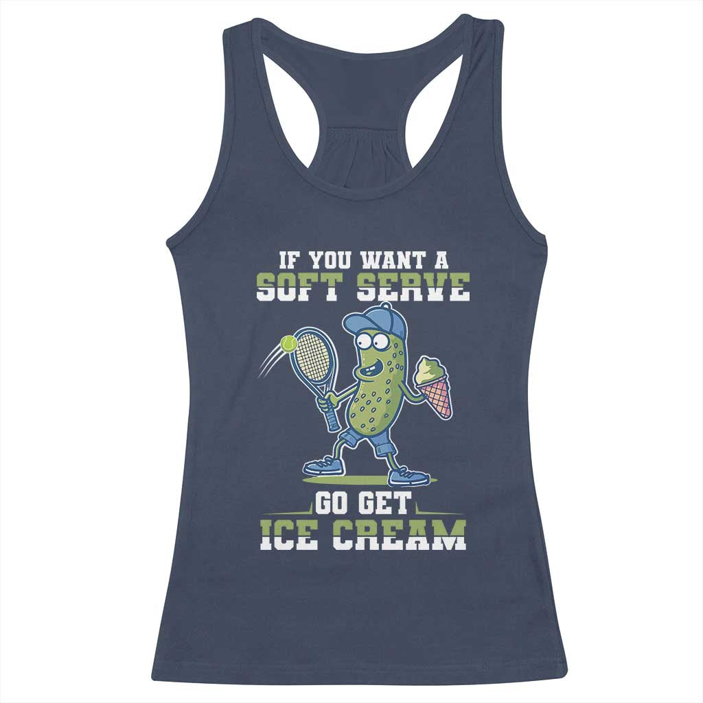 Funny Pickeball Racerback Tank Top If You Want A Soft Serve Go Get Ice Cream Paddle TS11 Navy Print Your Wear