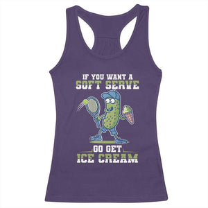 Funny Pickeball Racerback Tank Top If You Want A Soft Serve Go Get Ice Cream Paddle TS11 Purple Print Your Wear
