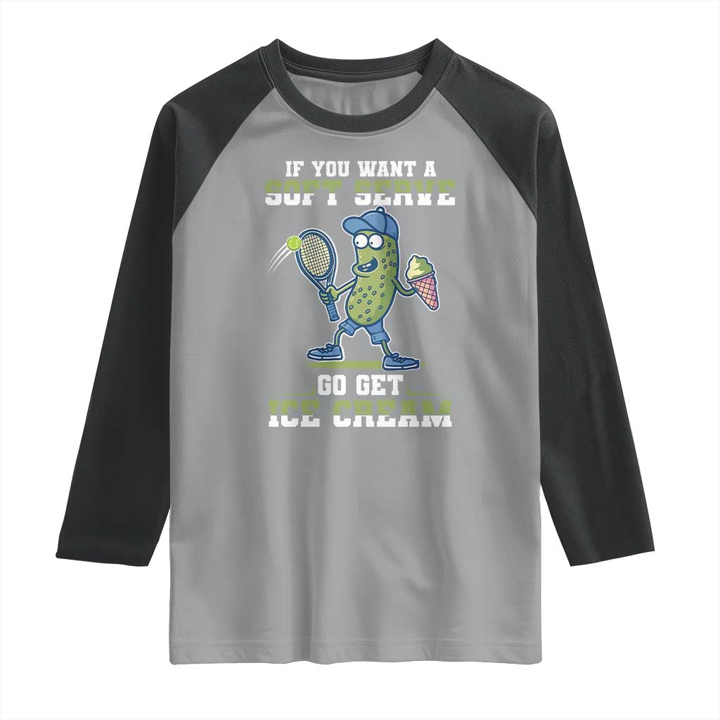 Funny Pickeball Raglan Shirt If You Want A Soft Serve Go Get Ice Cream Paddle TS11 Sport Gray Black Print Your Wear